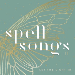 SPELL SONGS II - LET THE LIGHT IN cover art