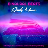 Binaural Beats Study Music: Ambient Alpha Waves and Brainwave Entrainment For Reading and Studying artwork