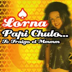 Papi Chulo... Te Traigo El MMMM (Radio Version) Song Lyrics