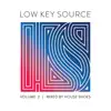 Stream & download Low Key Source, Vol. 2 (Mixed by House Shoes)