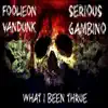 What I Been Thrue (feat. Serious Gambino) - Single album lyrics, reviews, download