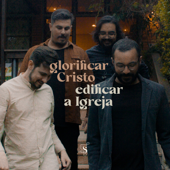 Glorificar Cristo, Edificar a Igreja - EP - Guilherme Andrade & Guilherme Iamarino