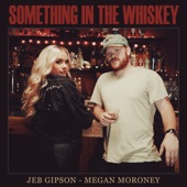 Something in the Whiskey (feat. Megan Moroney) artwork
