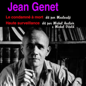 Le condamné à mort / Haute surveillance - Jean Genet