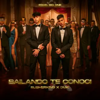 Bailando Te Conocí - Single by Rusherking & Duki album reviews, ratings, credits