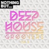 Nothing But... Deep House Groovers, Vol. 08