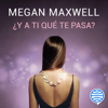 ¿Y a ti qué te pasa? - Megan Maxwell