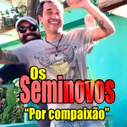 Por Compaixão - Single - Os Seminovos Por Compaixão - Single - Os Seminovos