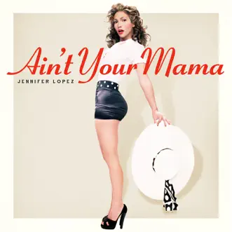 Ain't Your Mama by Jennifer Lopez song reviws