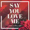 Say You Love Me - Single album lyrics, reviews, download