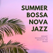 Summer Bossa Nova Jazz - Dreamy Bossanova to Relax by the Beach artwork