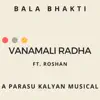 Vanamali Radha(Bala Bhakti) - Single album lyrics, reviews, download