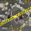 Flexin (feat. B.T) - Single album lyrics, reviews, download