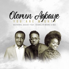 Olorun Agbaye - You Are Mighty (feat. Chandler Moore & O/B/A)