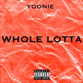YOONIE - Whole Lotta