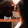 Best Jazz Ballads of Love: Slow Instrumental Music, Candlelight Romance, Perfect Background Sounds, Smooth & Lounge Jazz album lyrics, reviews, download
