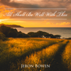 All Shall Be Well With Thee - Jeron Bowen
