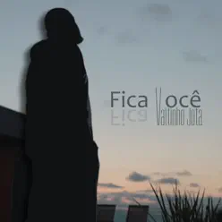 Fica Você - Single - Valtinho Jota Fica Você - Single - Valtinho Jota