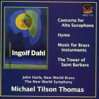 Dahl: Concerto for Alto Saxophone, Hymn, Music for Brass Instruments & The Tower of Saint Barbara by New World Symphony, Michael Thomas & New World Brass album reviews, ratings, credits