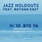 Hi Ya Bye Ya (Instrumental) [feat. Nathan East] - Jazz Holdouts lyrics