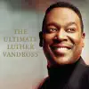 The Ultimate Luther Vandross (2006 Version) album lyrics, reviews, download