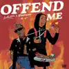 Offend Me - Single (feat. Blaqbonez) - Single album lyrics, reviews, download