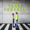 Lame Goodbye - Single