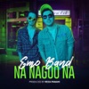 Na Nagoo Na - Single