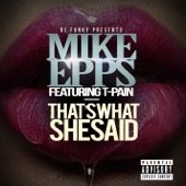 Mike Epps - That's What She Said (feat. T-Pain)