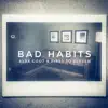 Bad Habits - Single album lyrics, reviews, download