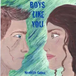 Boys Like You - Single by Nicolette Capua album reviews, ratings, credits
