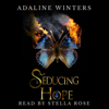 Seducing Hope (Unabridged) - Adaline Winters