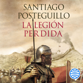 La legión perdida - Santiago Posteguillo