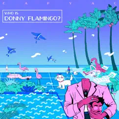 Who Is Donny Flamingo? by CAPYAC album reviews, ratings, credits