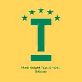 Mark Knight Feat. Shovell - Selecao (Original Mix) feat. Shovell