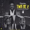 Twa Me 2 (feat. Quamina Mp & Medikal) - Single