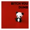 Bitch You Dumb (feat. Gib$on) - CallMeGibby lyrics