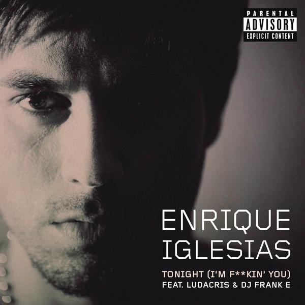Tonight (I'm F**kin' You) [feat. Ludacris & DJ Frank E] - Single - Enrique Iglesias