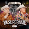Ya Supérame (En Vivo) by Grupo Firme iTunes Track 1