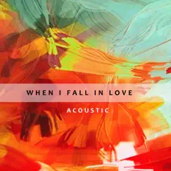 When I Fall In Love (Acoustic) Song Lyrics