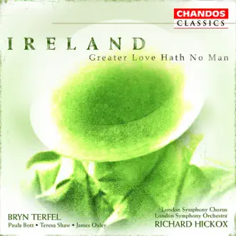 Ireland: Orchestral and Choral Works by Richard Hickox, London Symphony Orchestra, Bryn Terfel, Paula Bott, Teresa Shaw, James Oxley, Roderick Elms & London Symphony Chorus album reviews, ratings, credits