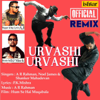 Urvashi Urvashi (feat. A.J.) [Official Remix] - A. R. Rahman, Noel James & Shankar Mahadevan