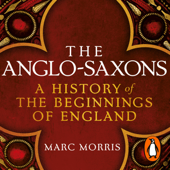 The Anglo-Saxons - Marc Morris