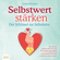 Annika Ebenstein - SELBSTWERT STÄRKEN - Der Schlüssel zur Selbstliebe: Wie Sie Ihre Selbstzweifel ein für alle Mal besiegen und endlich zu einer selbstsicheren Persönlichkeit mit enorm viel Selbstvertrauen werden