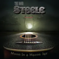 Moon in a Mason Jar by The Band Steele album reviews, ratings, credits