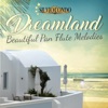 Dreamland, Beautiful Pan Flute Melodies