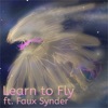 Learn to Fly (feat. Faux Synder) - Single