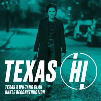 Hi (UNKLE Reconstruction) - Single by Texas & Wu-Tang Clan album reviews, ratings, credits