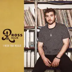 I Wish You Would - Single by Ross Ellis album reviews, ratings, credits