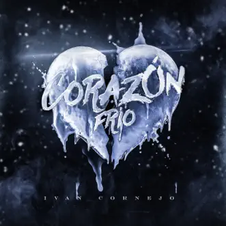 Corazón Frío - Single by Ivan Cornejo album reviews, ratings, credits